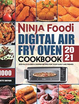portada Ninja Foodi Digital air fry Oven Cookbook 2021: 1000-Days Easier & Crispier Recipes for Your Family and Friends (en Inglés)