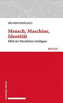 portada Mensch, Maschine, Identität: Ethik der Künstlichen Intelligenz (Schwabe Reflexe) (en Alemán)
