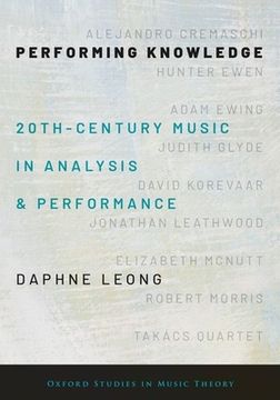 portada Performing Knowledge: Twentieth-Century Music in Analysis and Performance (Oxford Studies in Music Theory) (in English)