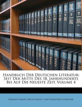 portada handbuch der deutschen literatur: seit der mitte des 18. jahrhunderts bis auf die neueste zeit, volume 4 (en Inglés)