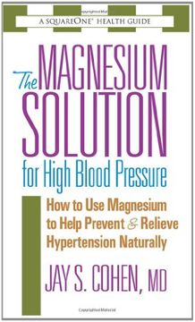 portada The Magnesium Solution for High Blood Pressure: How to use Magnesium to Help Prevent & Relieve Hypertension Naturally: How to use Magnesium to Help Prevent and Relieve Hypertension Naturally (en Inglés)