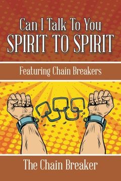 portada Can i Talk to you Spirit to Spirit: Featuring Chain Breakers (en Inglés)