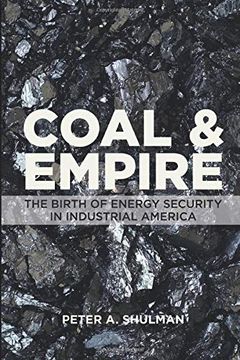 portada Coal and Empire: The Birth of Energy Security in Industrial America (en Inglés)