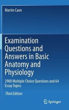 portada Examination Questions and Answers in Basic Anatomy and Physiology: 2900 Multiple Choice Questions and 64 Essay Topics (in English)