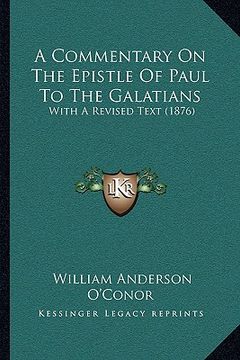 portada a commentary on the epistle of paul to the galatians: with a revised text (1876)