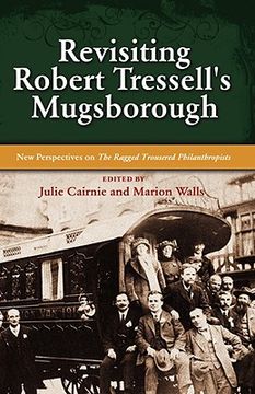 portada revisiting robert tressell's mugsborough: new perspectives on the ragged trousered philanthropists (en Inglés)