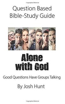 portada Question-Based Bible Study Guide -- Alone With God: Good Questions Have Groups Talking (in English)