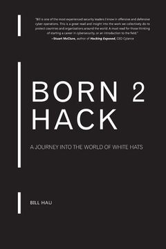 portada Born 2 Hack: A journey into the world of the White Hats (en Inglés)