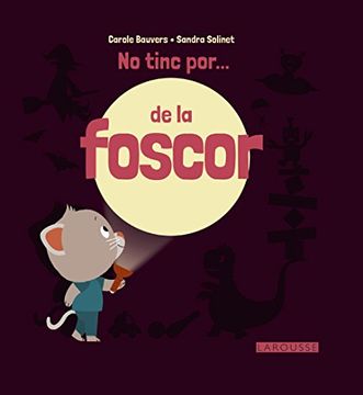 portada No Tinc Por... De La Foscor (Larousse - Infantil / Juvenil - Catalán - A Partir De 3 Años)