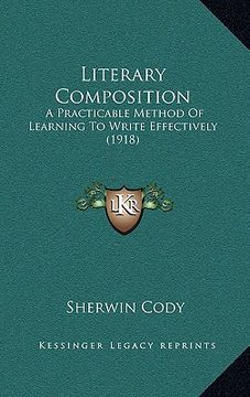 portada literary composition: a practicable method of learning to write effectively (1918) (in English)