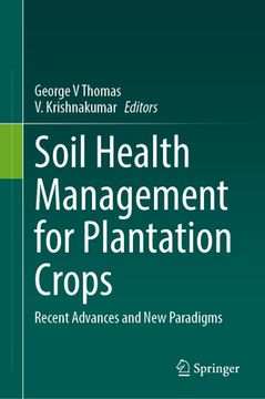 portada Soil Health Management for Plantation Crops: Recent Advances and New Paradigms (en Inglés)