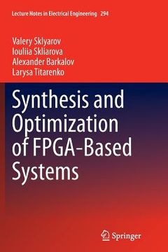 portada Synthesis and Optimization of Fpga-Based Systems (en Inglés)