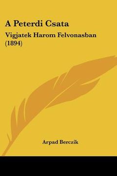 portada A Peterdi Csata: Vigjatek Harom Felvonasban (1894) (en Hebreo)