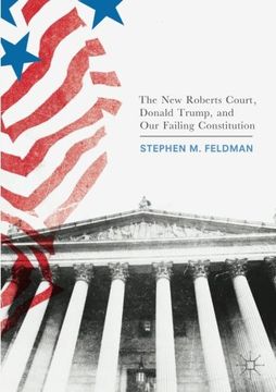 portada The New Roberts Court, Donald Trump, and Our Failing Constitution