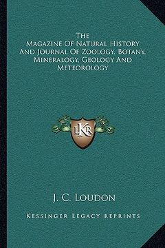 portada the magazine of natural history and journal of zoology, botany, mineralogy, geology and meteorology (en Inglés)