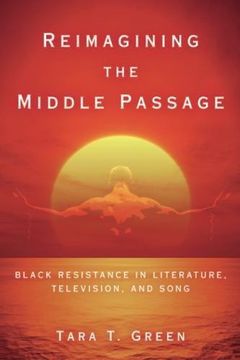 portada Reimagining the Middle Passage: Black Resistance in Literature, Television, and Song (Black Performance and Cultural Criticism) (en Inglés)