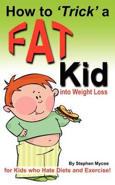 portada how to trick a fat kid into weight loss (en Inglés)