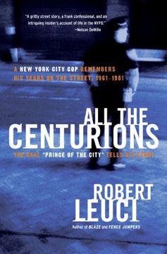 portada All the Centurions: A new York City cop Remembers his Years on the Street, 1961-1981 (in English)