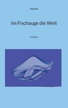 portada Im Fischauge die Welt: Gedichte (en Alemán)