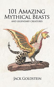 portada 101 Amazing Mythical Beasts: And Legendary Creatures (en Inglés)