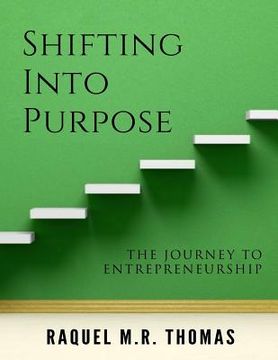 portada SHIFTING INTO PURPOSE The Journey to Entrepreneurship (en Inglés)