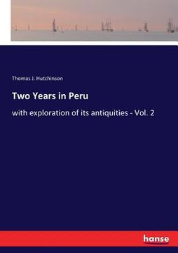 portada Two Years in Peru: with exploration of its antiquities - Vol. 2 (en Inglés)