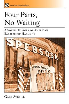 portada Four Parts, no Waiting: A Social History of American Barbershop Quartet (American Musicspheres) 