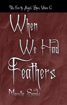portada When We Had Feathers: Tales from the Angels' Share (en Inglés)