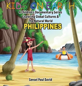portada Kids On Earth - Philippines: A Children's Documentary Series Exploring Global Cultures & The Natural World (en Inglés)