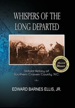 portada Whispers of the Long Departed: Untold History of Southern Craven County, N.C. (en Inglés)