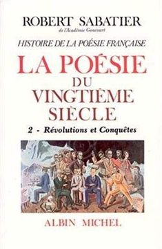 portada Histoire de la Poésie Française: Tome 6, la Poésie du xxe Siècle Volume 2, Révolutions et Conquêtes