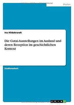 portada Die Gutaiausstellungen im Ausland und Deren Rezeption im Geschichtlichen Kontext (en Alemán)