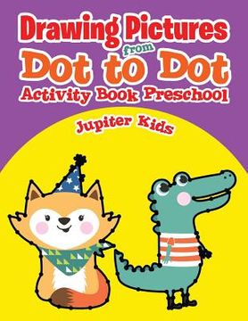 portada Drawing Pictures from Dot to Dot: Activity Book Preschool (en Inglés)