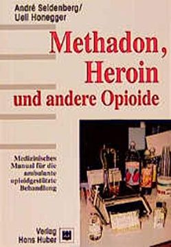 portada Methadon, Heroin und Andere Opioide: Medizinisches Manual für die Ambulante Opioidgestützte Behandlung (in German)
