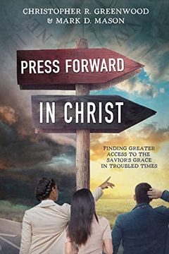 portada Press Forward in Christ: Finding Greater Access to the Savior's Grace in Troubled Times