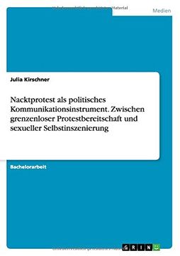 portada Nacktprotest als politisches Kommunikationsinstrument. Zwischen grenzenloser Protestbereitschaft und sexueller Selbstinszenierung (German Edition)