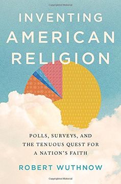portada Inventing American Religion: Polls, Surveys, and the Tenuous Quest for a Nation's Faith (en Inglés)