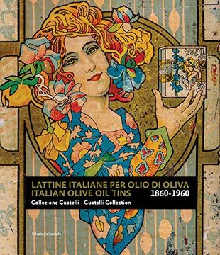 portada Lattine Italiane per Olio D'oliva. Collezione Guatelli 1860-1960-Italian Olive oil Tins. Guatelli Collection 1860-1960. Ediz. Illustrata (en Inglés)