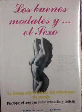 portada Los Buenos Modales y el Sexo: Practique el Sexo con Buena Educacion y Cortesia (Primera Edición)