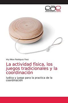 portada La Actividad Física, los Juegos Tradicionales y la Coordinación: Ludica y Juego Para la Practica de la Coordinación