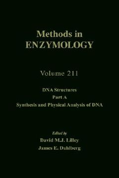 portada dna structures, part a, synthesis and physical analysis of dna: volume 211: dna structures part a (en Inglés)