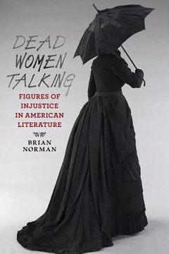 portada Dead Women Talking: Figures of Injustice in American Literature (en Inglés)