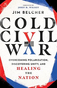 portada Cold Civil War: Overcoming Polarization, Discovering Unity, and Healing the Nation 
