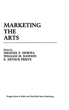 portada Marketing the Arts (Praeger Series in Public and Nonprofit Sector Marketing) (en Inglés)