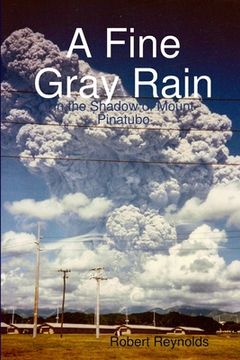 portada A Fine Gray Rain: In the Shadow of Mount Pinatubo (en Inglés)