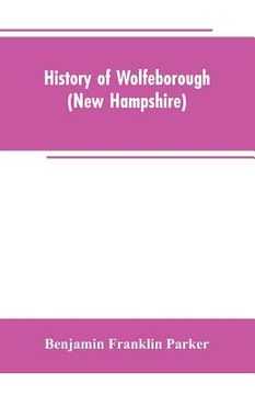 portada History of Wolfeborough (New Hampshire) (in English)