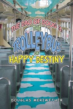 portada The Dao of Doug 3: the Trolleybus of Happy Destiny (en Inglés)