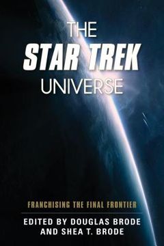 portada The Star Trek Universe: Franchising the Final Frontier (en Inglés)