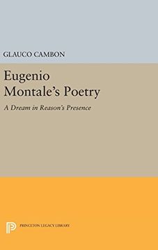 portada Eugenio Montale's Poetry: A Dream in Reason's Presence (Princeton Legacy Library) (en Inglés)