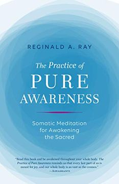 portada The Practice of Pure Awareness: Somatic Meditation for Awakening the Sacred (en Inglés)